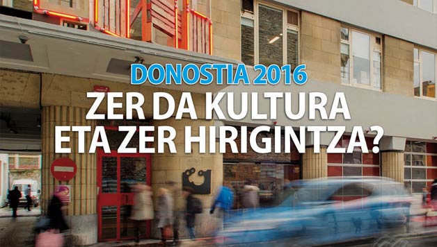 IBAIZABAL: Donostia 2016, zer da kultura eta zer hirigintza? (Argia, 2492. zenbakia)