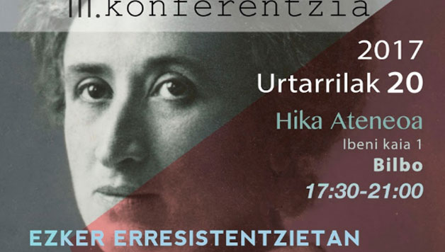 IBAIAZABAL: Rosa Luxemburg konferentzia Bilbon, Ezker erresistentzietan feminismoari erresistentziak, zer egin?