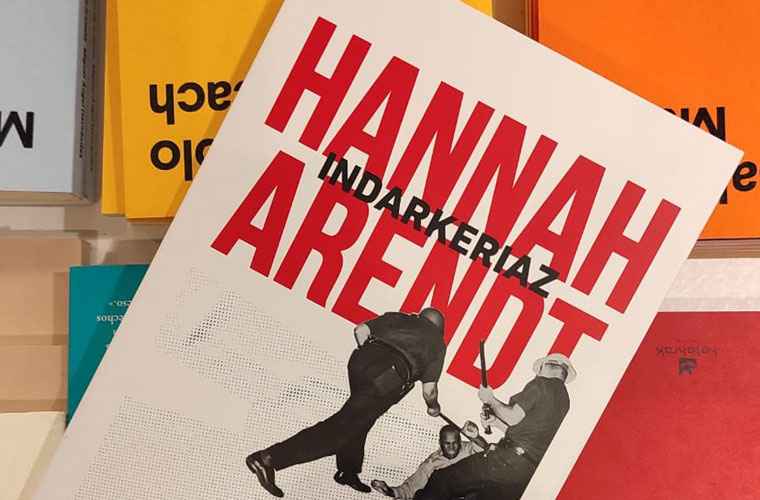 Hannah Arendten ‘Indarkeriaz’ liburua  euskarara ekarri du Katakrak argitaletxeak